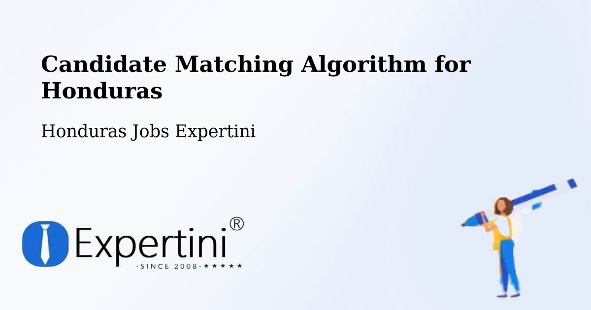 Candidate Matching Algorithm Overview – Honduras - Honduras Jobs Expertini
