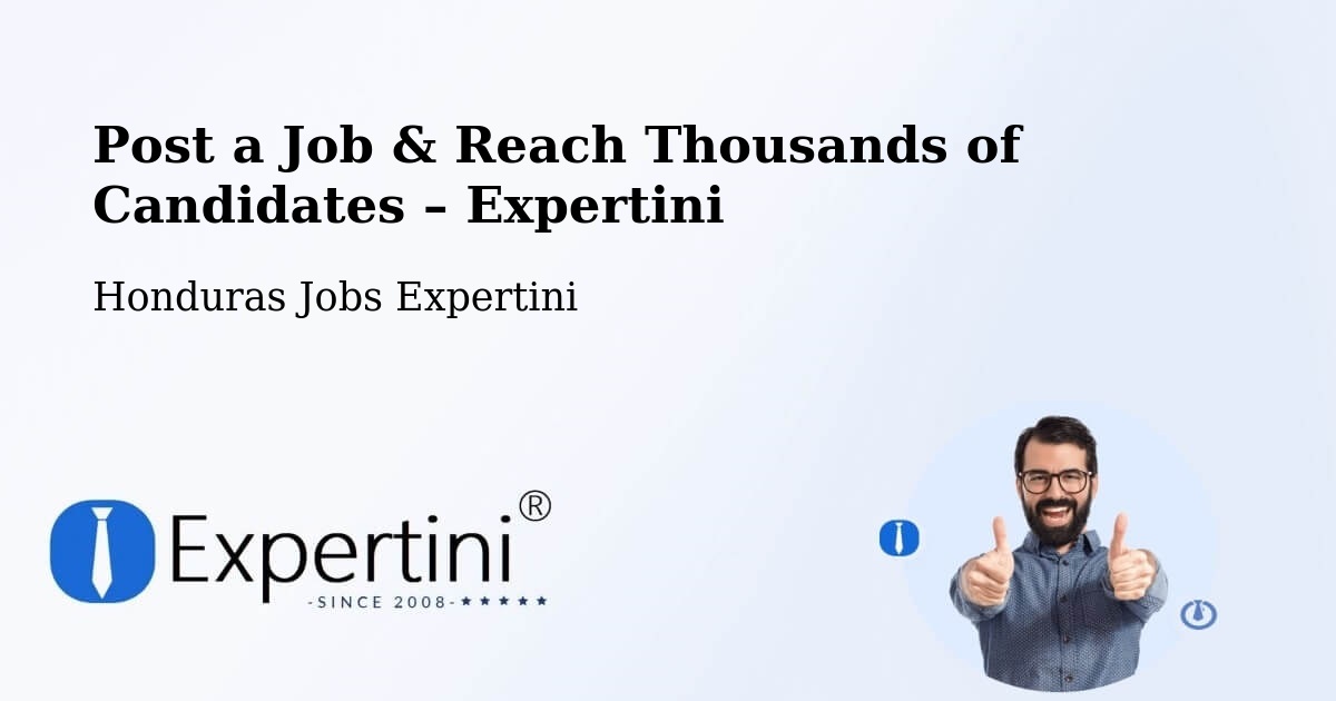 Post a Job in Honduras – Hire the Right Talent - Honduras Jobs Expertini