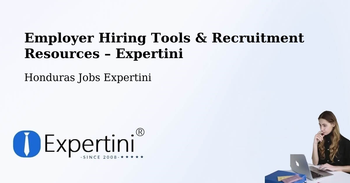 Employer Hiring Tools & Recruitment Resources – Honduras - Honduras Jobs Expertini