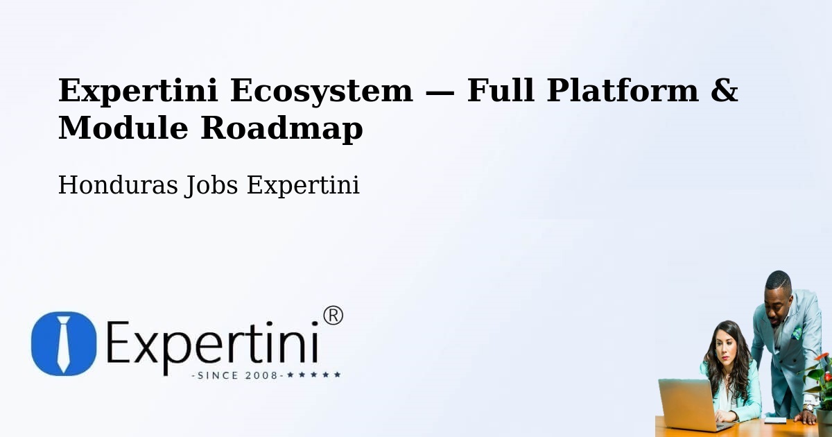 Expertini Ecosystem — Full Platform & Module Roadmap – Honduras