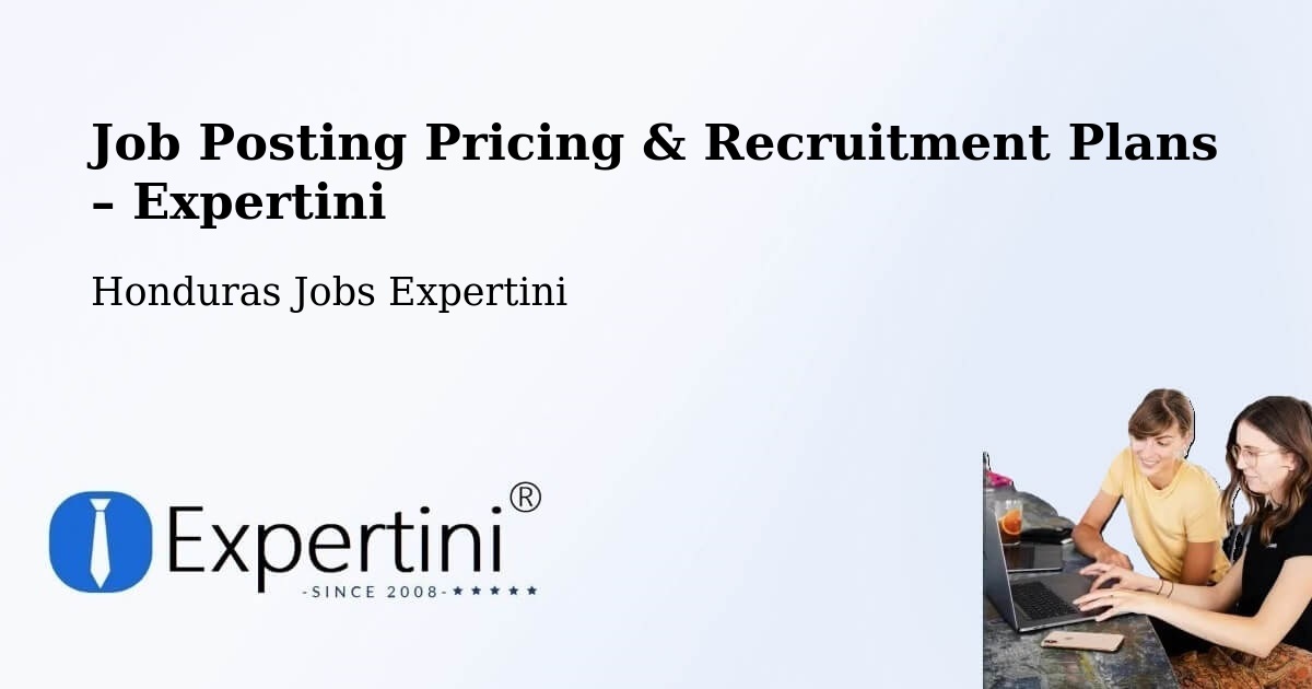 Job Posting Pricing & Recruitment Plans – Honduras - Honduras Jobs Expertini